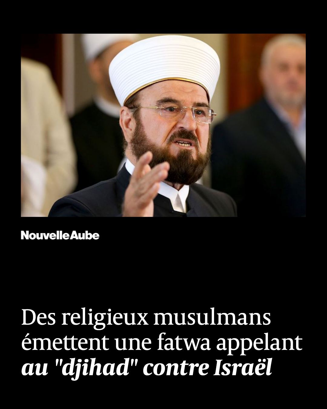 Des religieux musulmans appellent à une "fatwa" appelant au djuhad contre Israël
