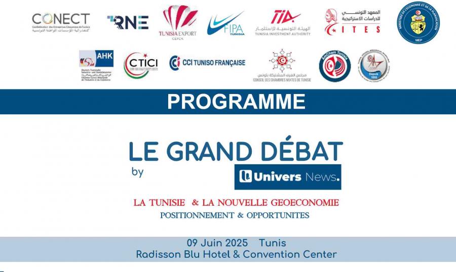 La 3éme édition du Grand Débat d’UniversNews : "La Tunisie et la nouvelle Géoéconomie : Positionnement & Opportunités"