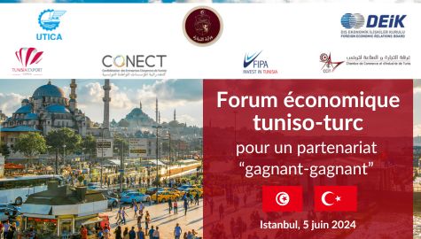 Le Forum d’affaires et du partenariat tuniso-turc se tiendra le 05 juin 2024 à Istanbul