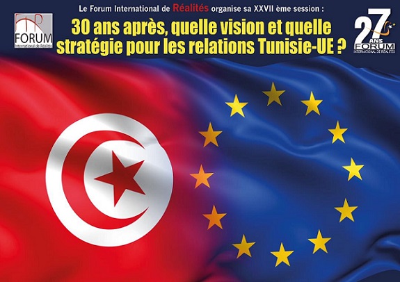Forum de Réalités : "30 ans après, quelle vision et quelle stratégie pour les relations Tunisie-UE? "
