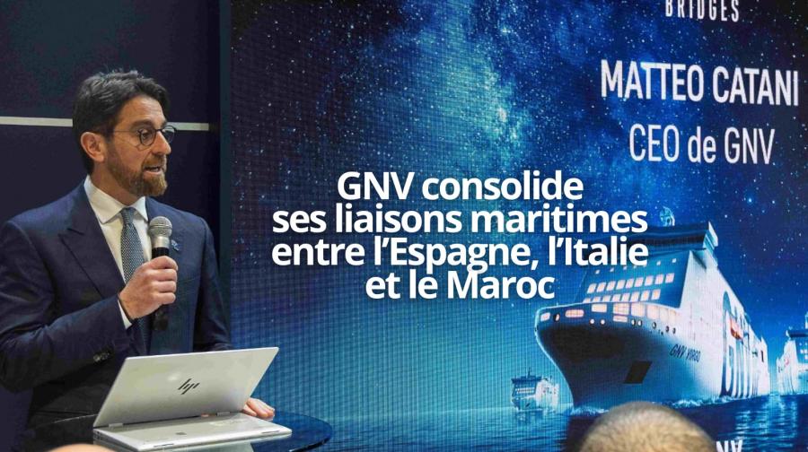En marge du FITUR :GNV booste ses liaisons maritimes Espagne-Italie et Maroc 