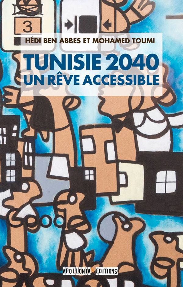 Présentation ce samedi du livre "Tunisie 2040, un rêve accessible"