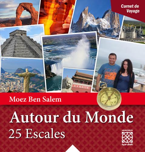 Vient de paraître "Autour du monde, 25 escales" de Moez Ben Salem