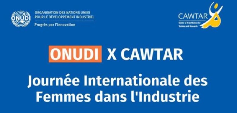 CAWTAR-ONUDI : 1ère édition de la journée Internationale des Femmes dans l’Industrie, le 21 avril à Tunis