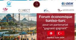 Le Forum d’affaires et du partenariat tuniso-turc se tiendra le 05 juin 2024 à Istanbul