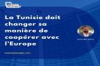 La Tunisie doit changer sa manière de coopérer avec l’Europe
