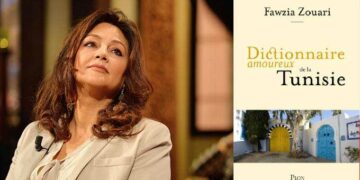 “Dictionnaire amoureux de la Tunisie” de Fawzia Zouari, une traversée vibrante de l’histoire millénaire du pays